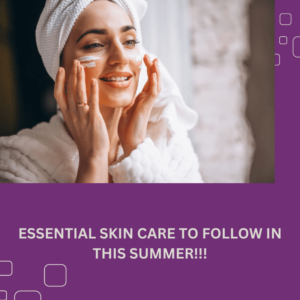 ESSENTIAL-SKIN-CARE-TO-FOLLOW-IN-THIS-SUMMER