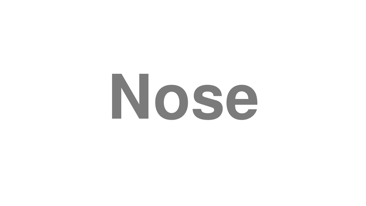 Nose